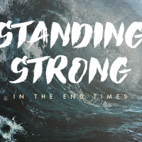 Standing Strong in the End Times