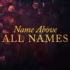 Name Above all Names
